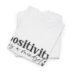 Positivity Is a Mindset Tshirt