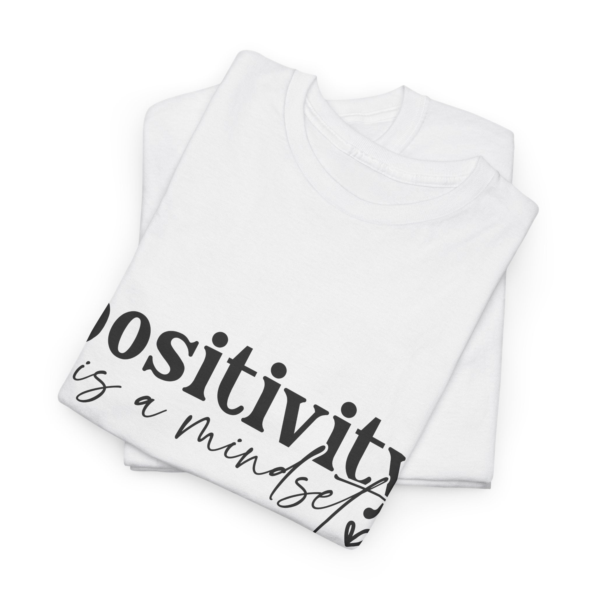 Positivity Is a Mindset Tshirt