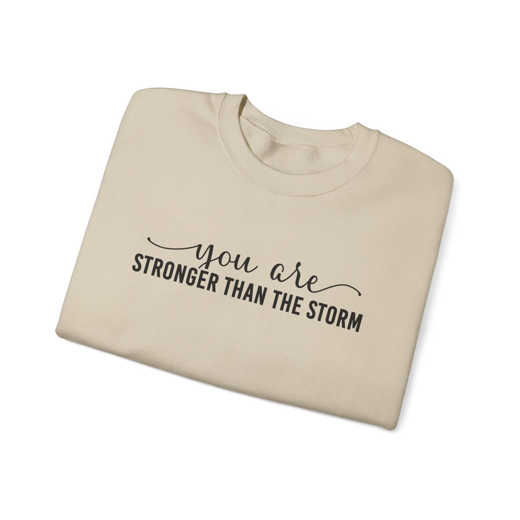 Crewneck Sweatshirt — "You Are Stronger Than The Storm" Inspirational Comfort Pullover