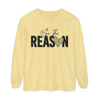 Be The Reason Long Sleeve Tee