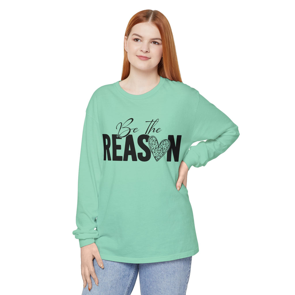 Be The Reason Long Sleeve Tee