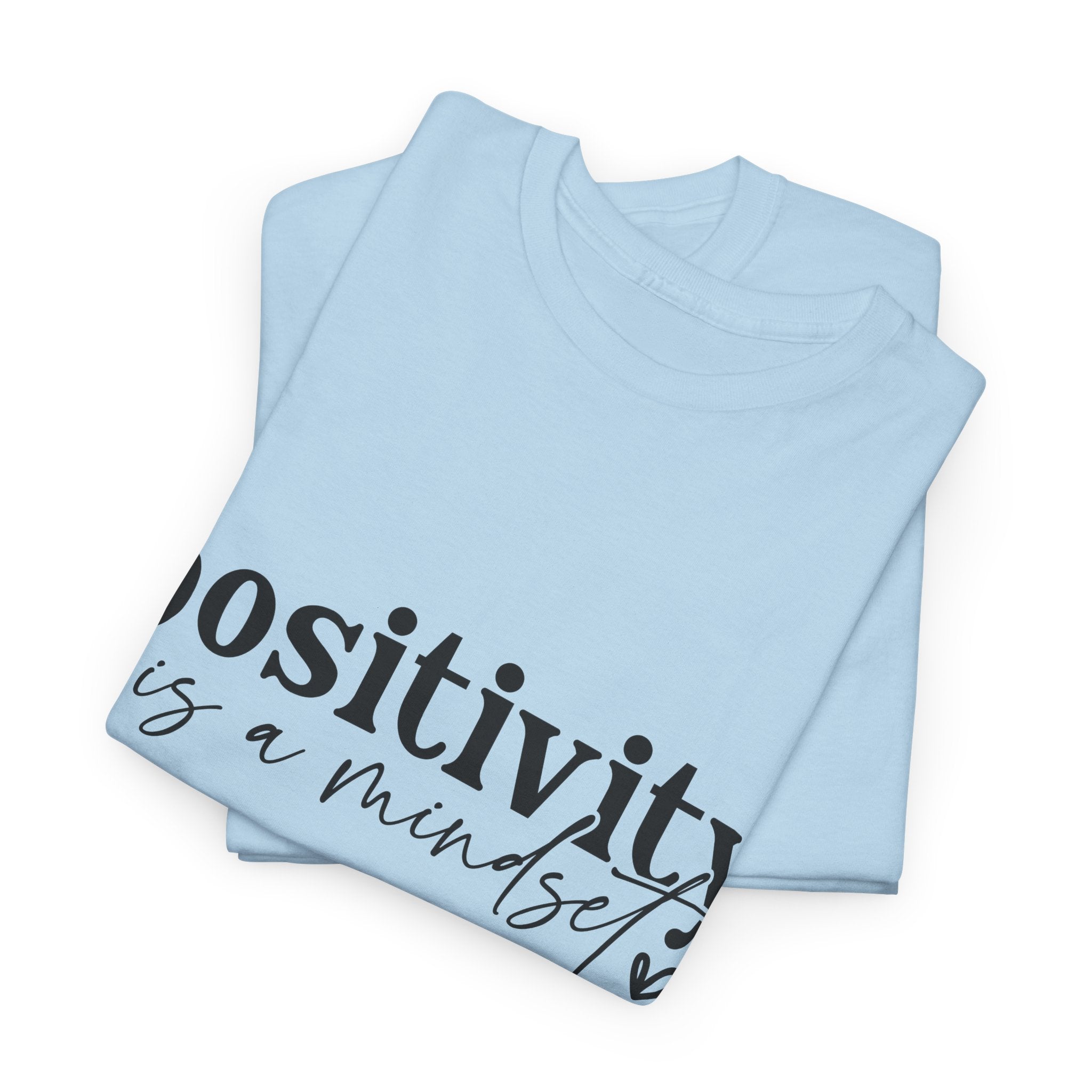 Positivity Is a Mindset Tshirt