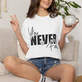 You Never Fail T-Shirt