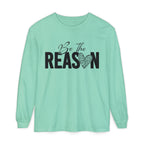 Be The Reason Long Sleeve Tee