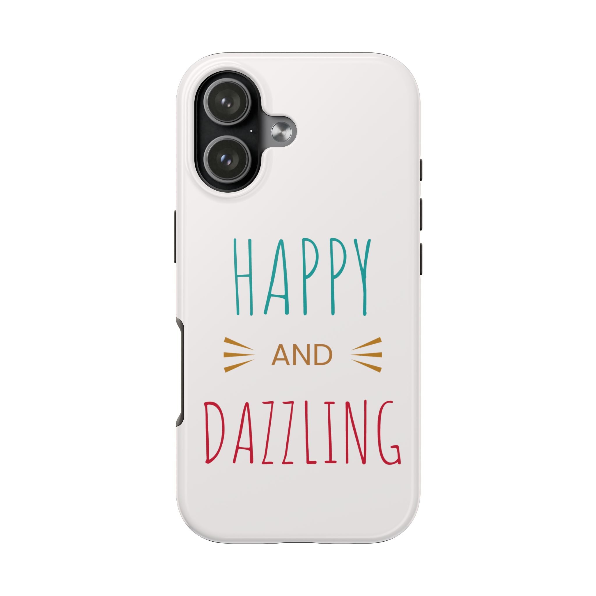 Phone Case — "Happy and Dazzling" Protective Tough Case