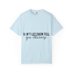 Don't Let Them Tell You Otherwise T-Shirt