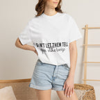 Don't Let Them Tell You Otherwise T-Shirt