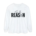Be The Reason Long Sleeve Tee