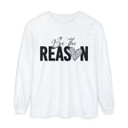 Be The Reason Long Sleeve Tee