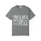 Mama Hands Full T-Shirt