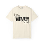 You Never Fail T-Shirt