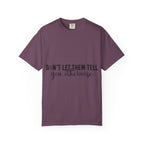 Don't Let Them Tell You Otherwise T-Shirt