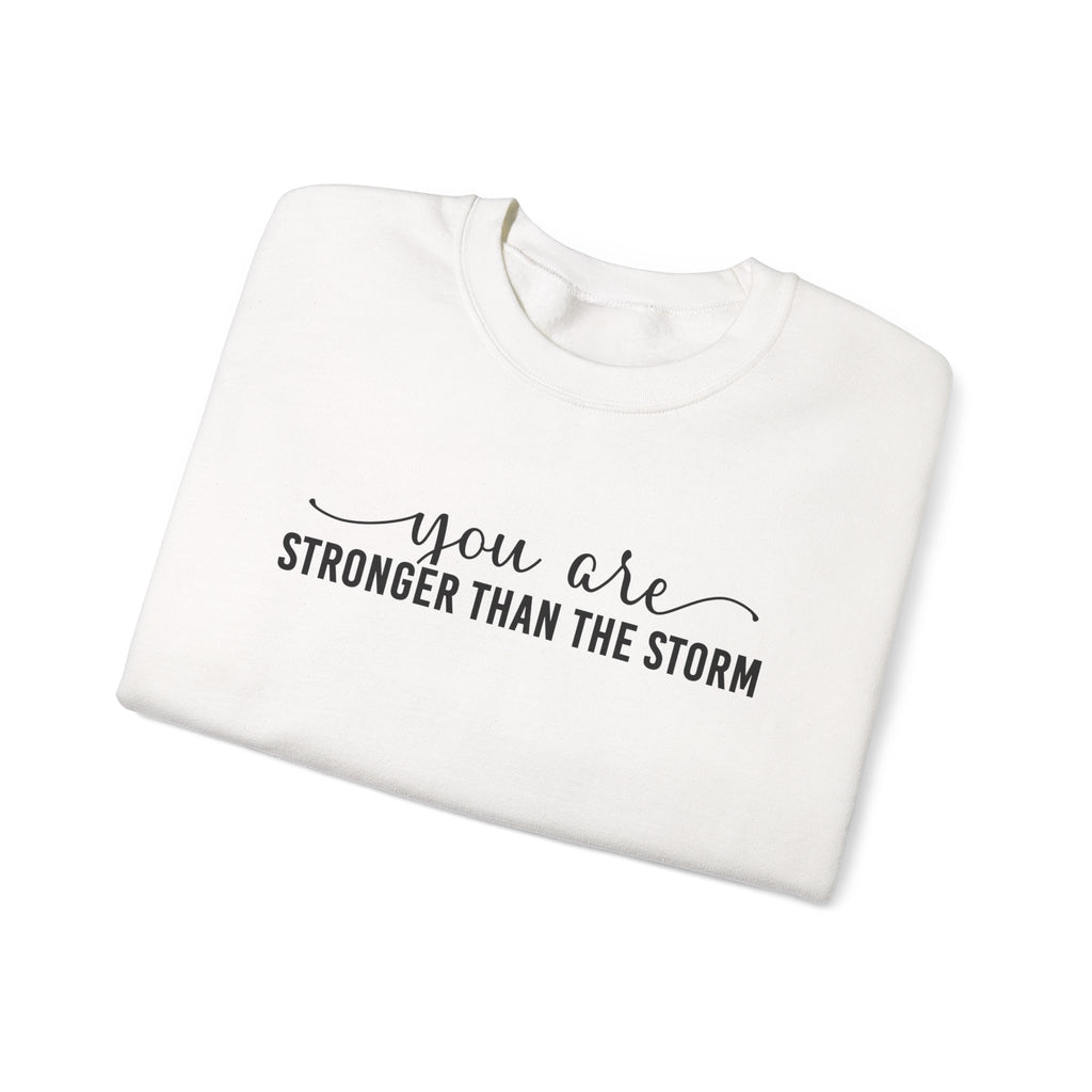 Crewneck Sweatshirt — "You Are Stronger Than The Storm" Inspirational Comfort Pullover