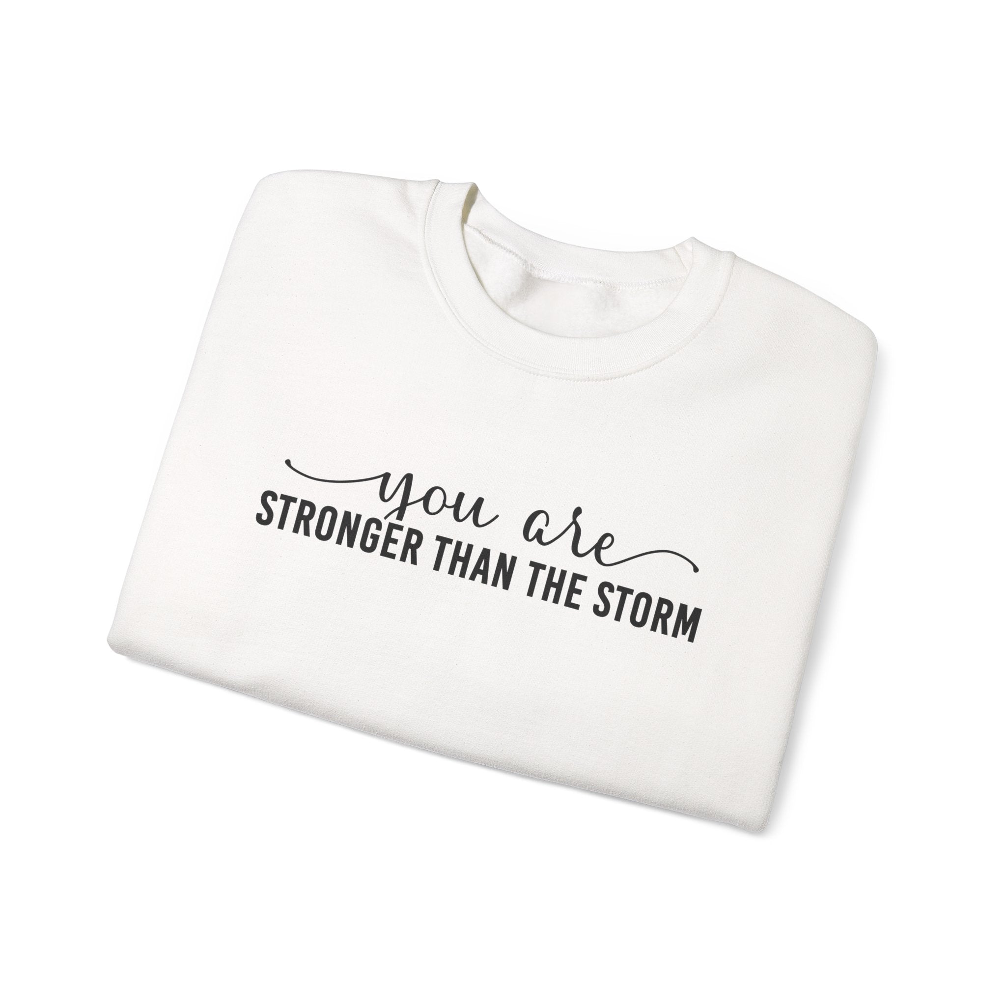 Crewneck Sweatshirt — "You Are Stronger Than The Storm" Inspirational Comfort Pullover