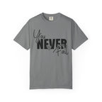 You Never Fail T-Shirt