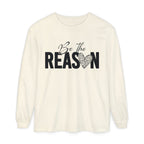 Be The Reason Long Sleeve Tee