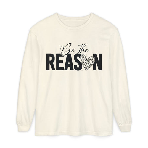 Be The Reason Long Sleeve Tee