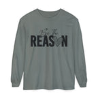 Be The Reason Long Sleeve Tee
