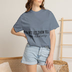 Don't Let Them Tell You Otherwise T-Shirt