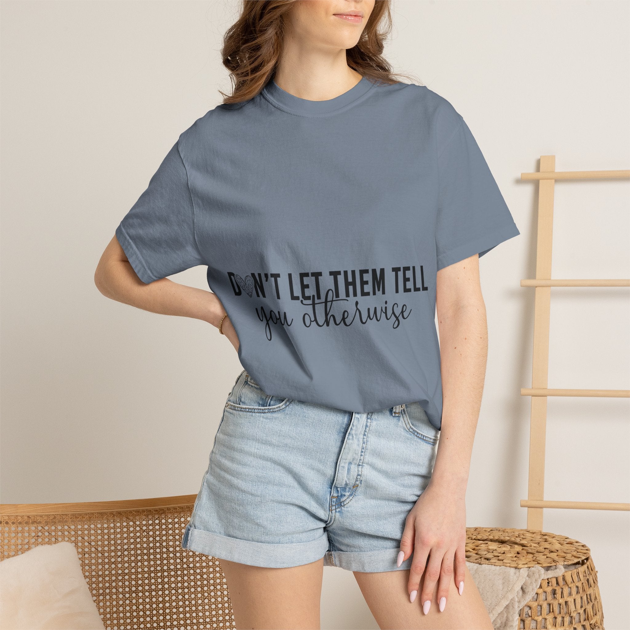 Don't Let Them Tell You Otherwise T-Shirt