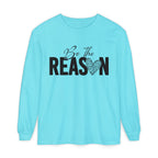 Be The Reason Long Sleeve Tee