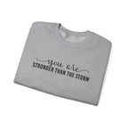 Crewneck Sweatshirt — "You Are Stronger Than The Storm" Inspirational Comfort Pullover