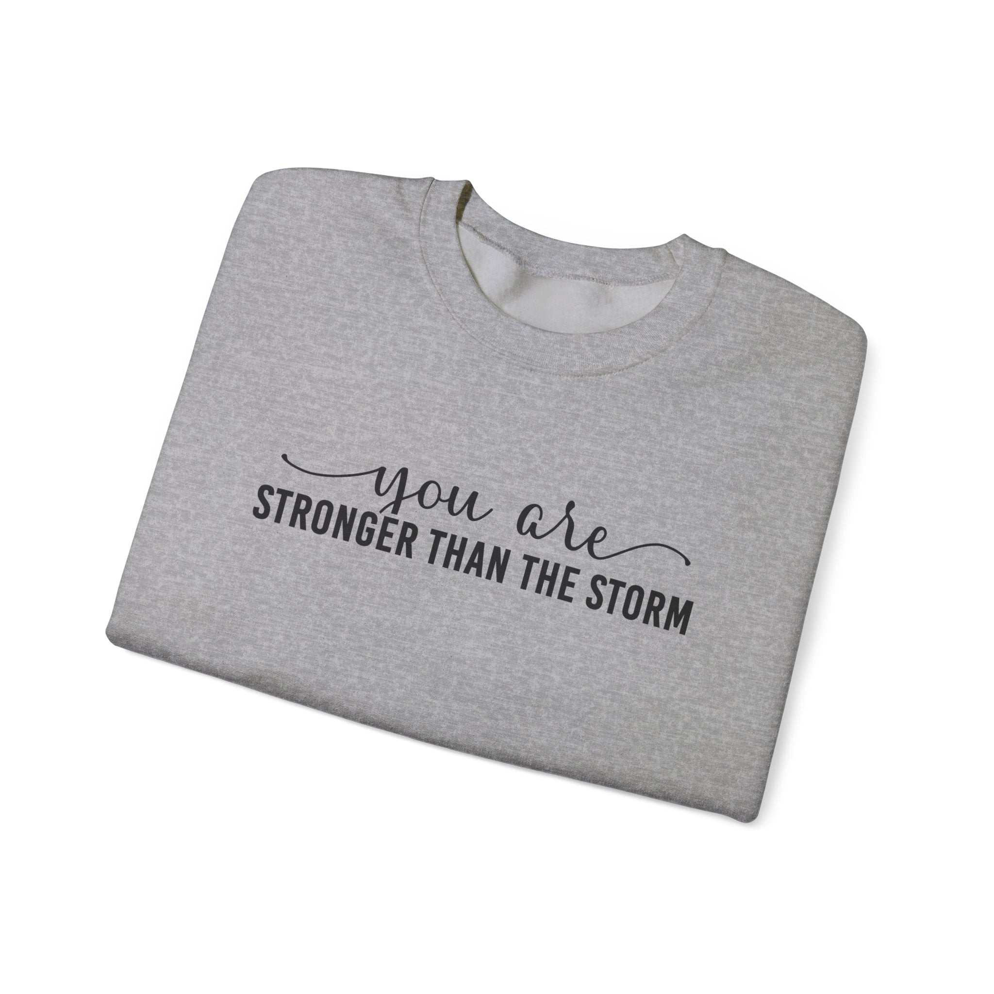 Crewneck Sweatshirt — "You Are Stronger Than The Storm" Inspirational Comfort Pullover