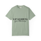 Don't Let Them Tell You Otherwise T-Shirt