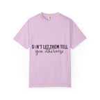Don't Let Them Tell You Otherwise T-Shirt