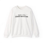 Crewneck Sweatshirt — "You Are Stronger Than The Storm" Inspirational Comfort Pullover