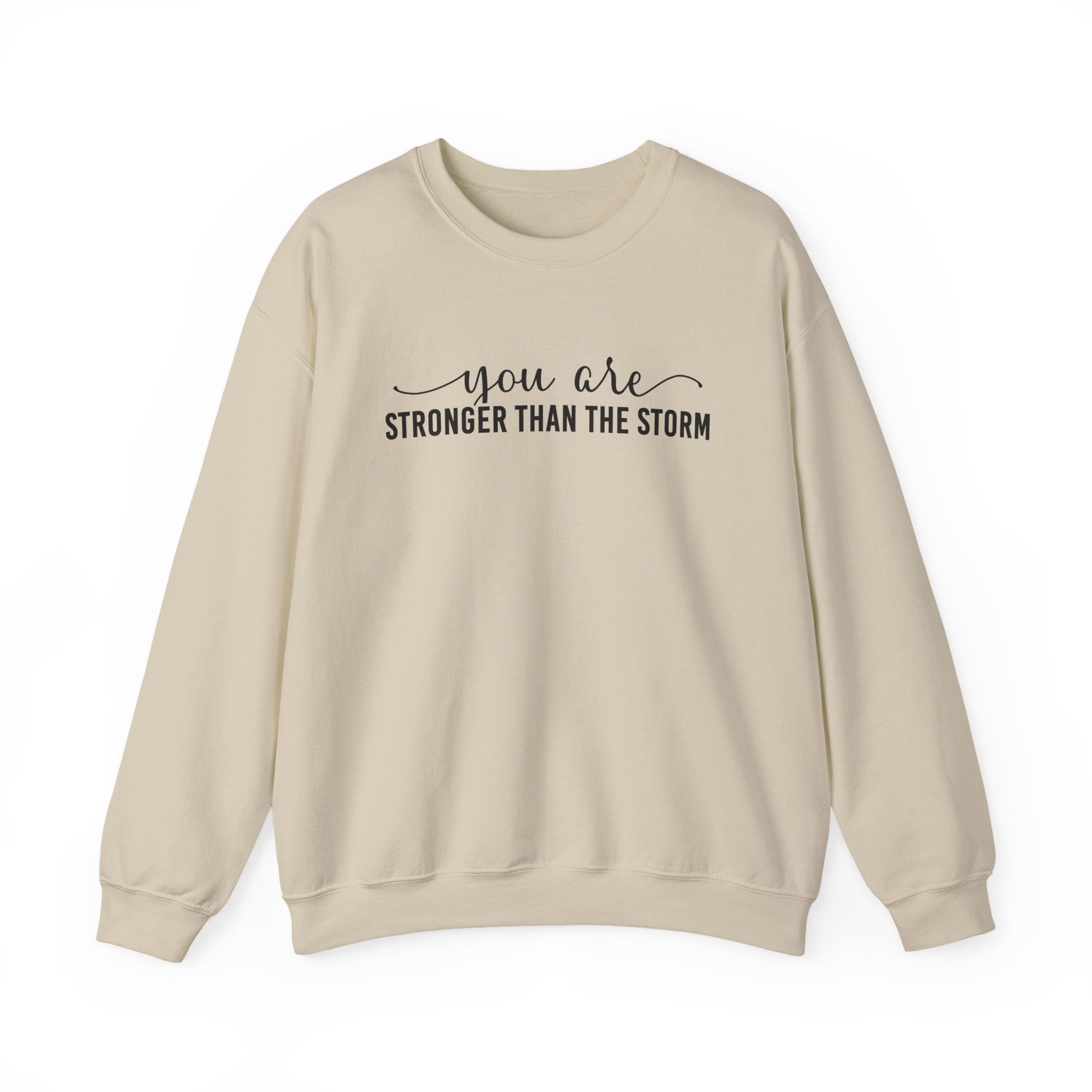 Crewneck Sweatshirt — "You Are Stronger Than The Storm" Inspirational Comfort Pullover