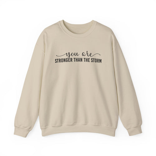 Crewneck Sweatshirt — "You Are Stronger Than The Storm" Inspirational Comfort Pullover