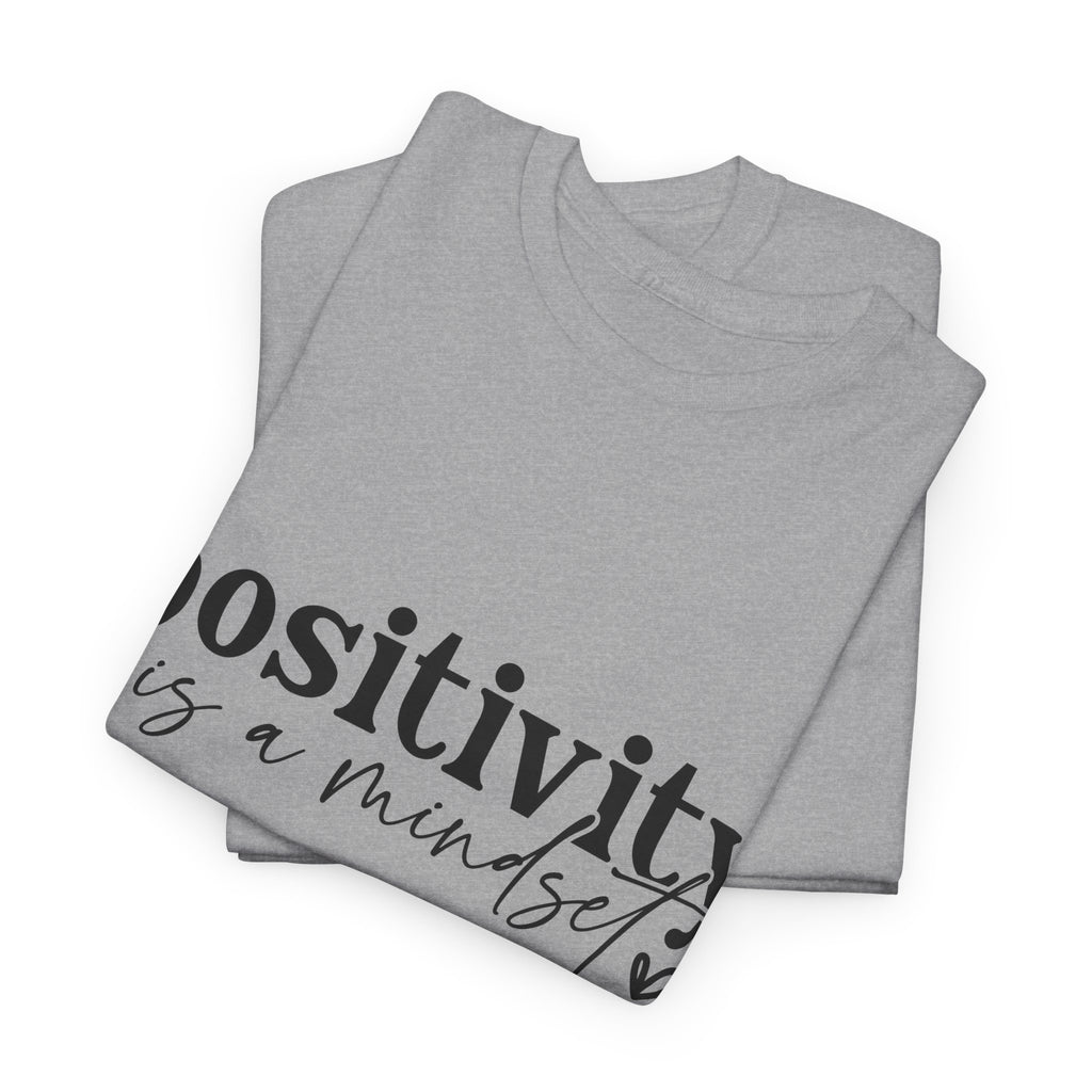 Positivity Is a Mindset Tshirt