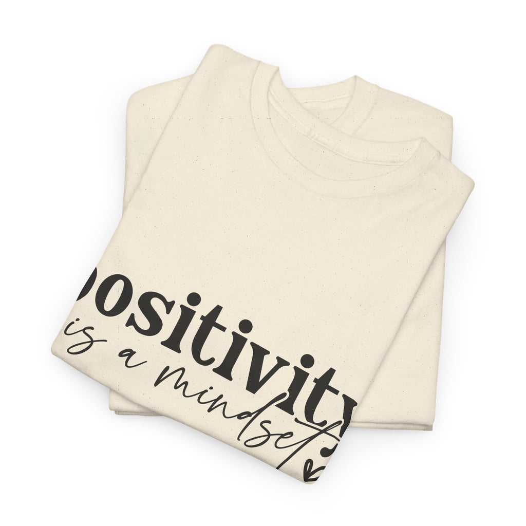 Positivity Is a Mindset Tshirt