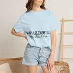 Don't Let Them Tell You Otherwise T-Shirt