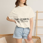 Don't Let Them Tell You Otherwise T-Shirt