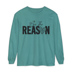 Be The Reason Long Sleeve Tee