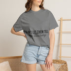 Don't Let Them Tell You Otherwise T-Shirt