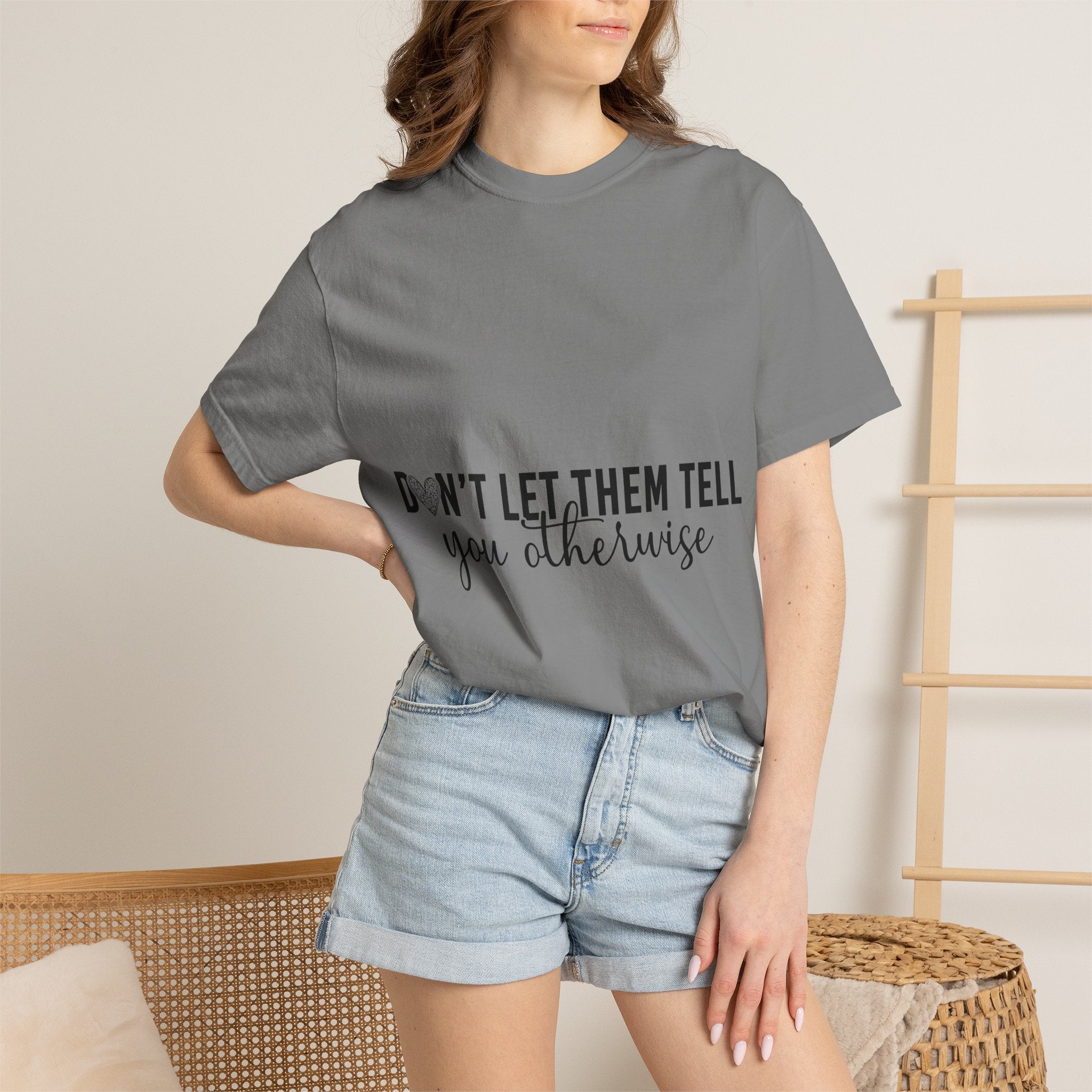 Don't Let Them Tell You Otherwise T-Shirt