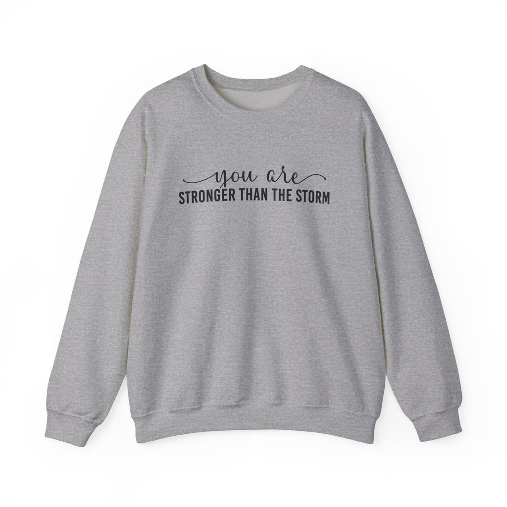 Crewneck Sweatshirt — "You Are Stronger Than The Storm" Inspirational Comfort Pullover