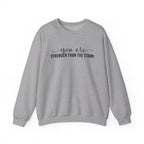 Crewneck Sweatshirt — "You Are Stronger Than The Storm" Inspirational Comfort Pullover