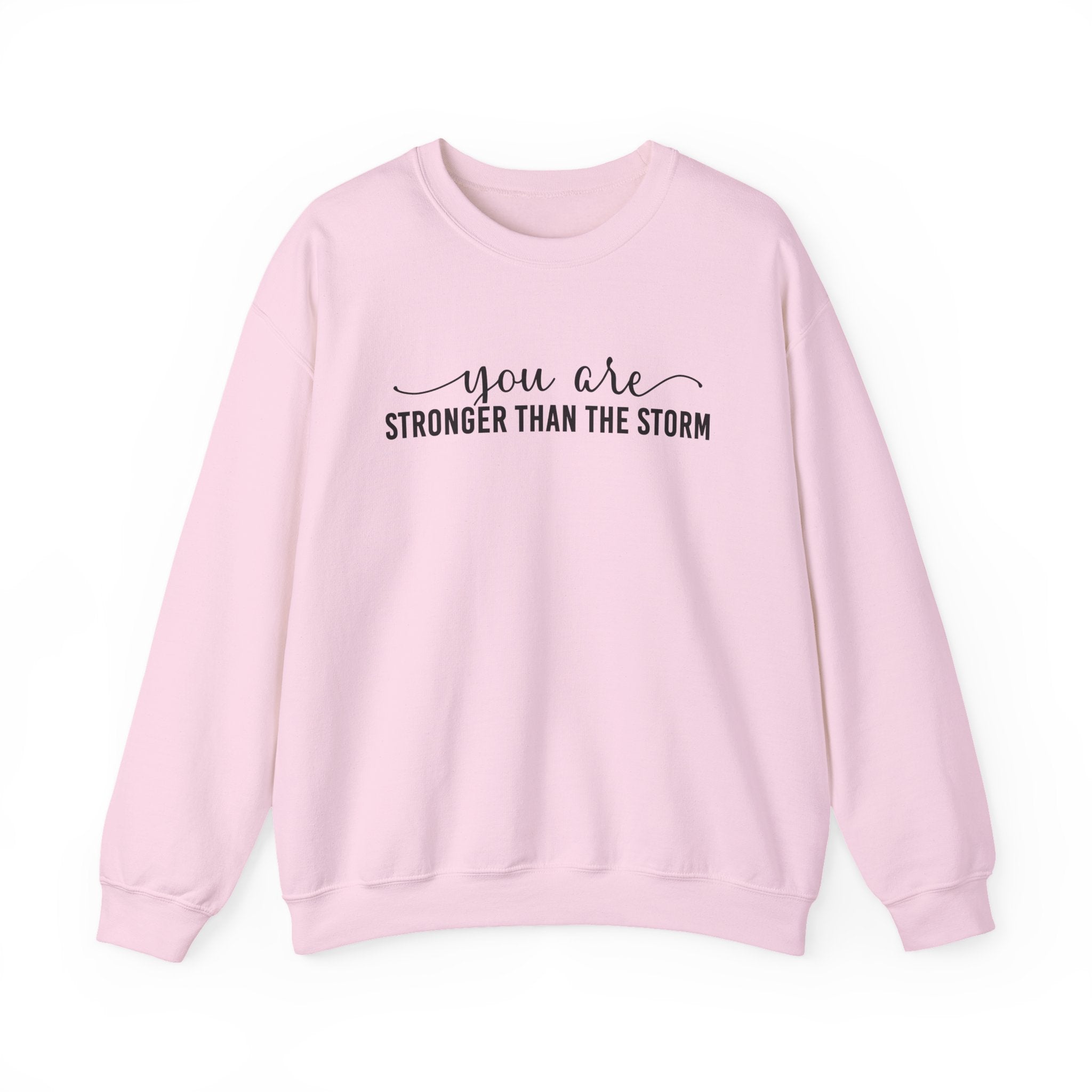 Crewneck Sweatshirt — "You Are Stronger Than The Storm" Inspirational Comfort Pullover