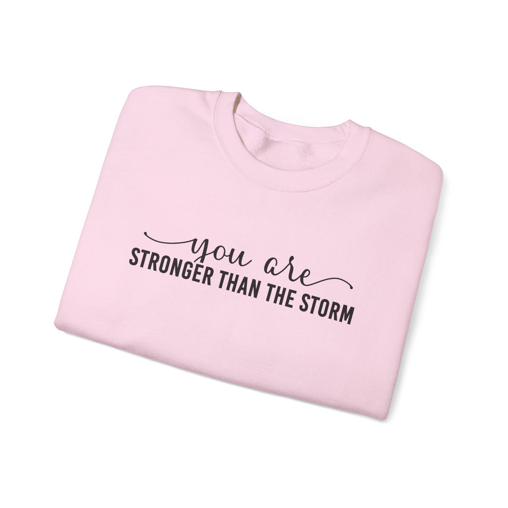 Crewneck Sweatshirt — "You Are Stronger Than The Storm" Inspirational Comfort Pullover